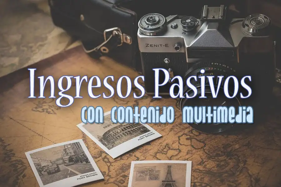 Generar ingresos pasivos con contenido multimedia