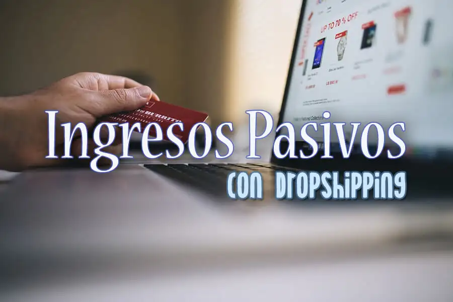 Generar ingresos pasivos con Dropshipping