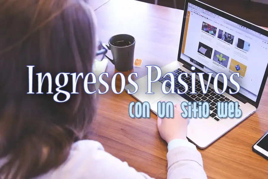 Generar ingresos pasivos con un sitio web
